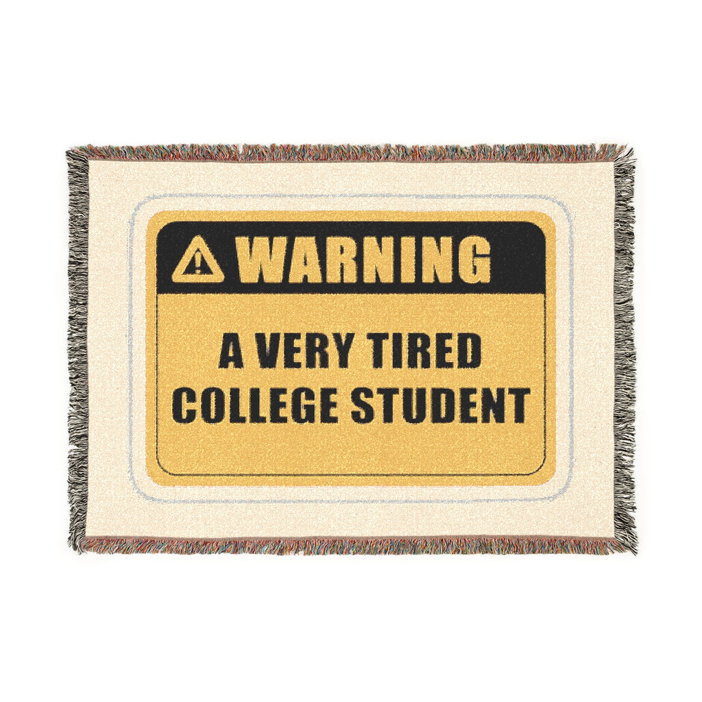 Warning: A Very Tired College Student Woven Blanket