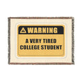 Warning: A Very Tired College Student Woven Blanket